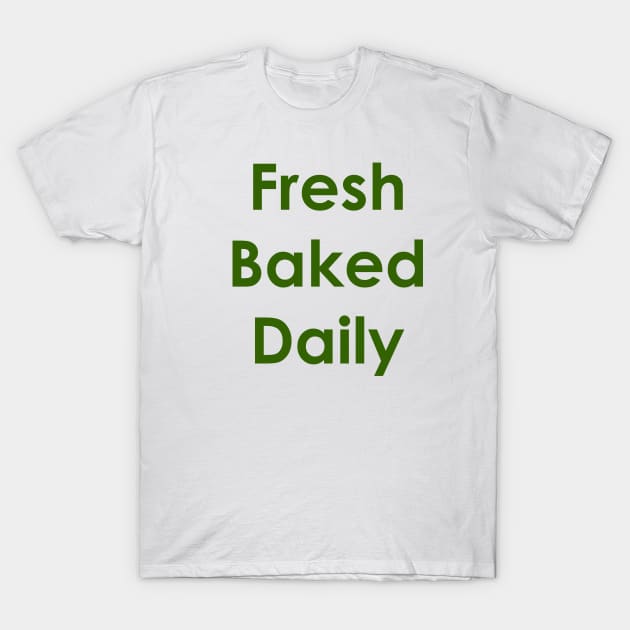Fresh Baked Daily T-Shirt by MelissaJBarrett